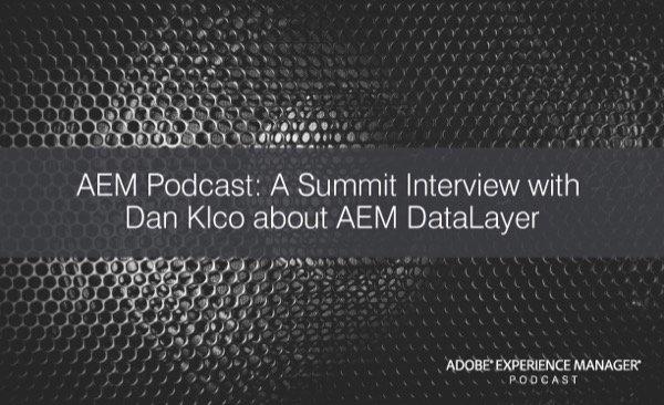 AEM Podcast: A Summit Interview about AEM DataLayer